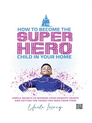 cover image of How to Become the Superhero Child in Your Home